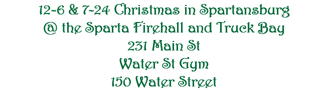 12-6 & 7-24 Christmas in Spartansburg @ the Sparta Firehall and Truck Bay 231 Main St Water St Gym 150 Water Street